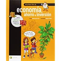 Mi primer libro de economía- ahorro e inversión: 1 (Educación Financiera Básica)